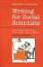 Writing for Social Scientists: How to Start and Finish Your Thesis, Book, or Article: Second Edition (Chicago Guides to Writing, Editing, and Publishing)